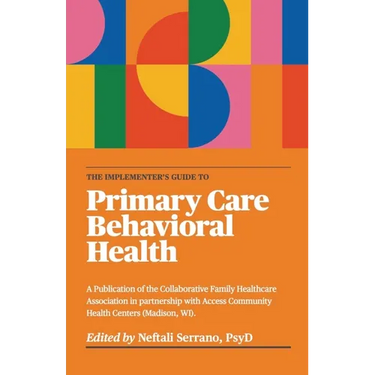 The Implementer's Guide To Primary Care Behavioral Health