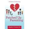 Patched up Parenting: A Guide to Co-Parenting
