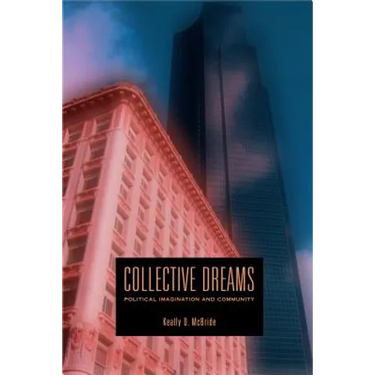 Collective Dreams: Political Imagination and Community