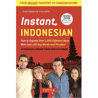 Instant Indonesian: How to Express 1,000 Different Ideas with Just 100 Key Words and Phrases! (a Indonesian Phrasebook & Dictionary)