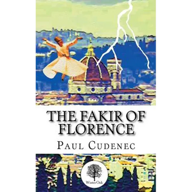 The Fakir of Florence: A novel in three layers