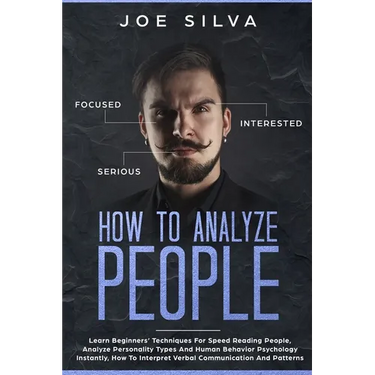 How to Analyze People: Learn Beginners' Techniques For Speed Reading People, Analyze Personality Types And Human Behavior Psychology Instantl