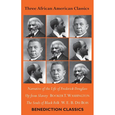 Three African American Classics: Narrative of the Life of Frederick Douglass, Up from Slavery: An Autobiography, The Souls of Black Folk