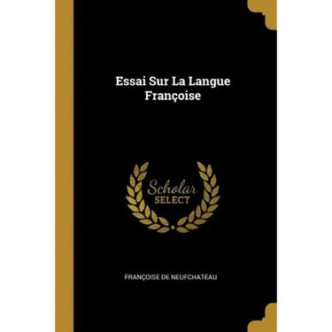 Essai Sur La Langue Françoise