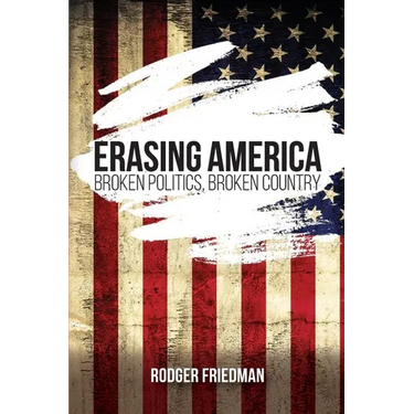 Erasing America: Broken Politics, Broken Country