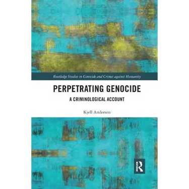 Perpetrating Genocide: A Criminological Account