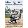 Stealing First and Other Old-Time Baseball Stories