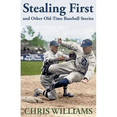 Stealing First and Other Old-Time Baseball Stories