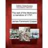 The Last of the Mohicans: A Narrative of 1757.