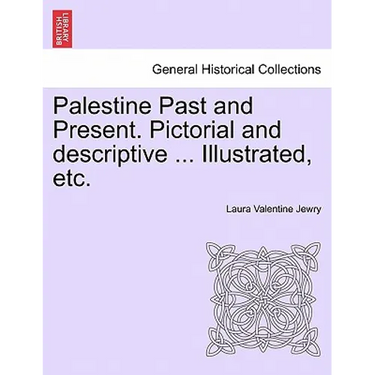 Palestine Past and Present. Pictorial and descriptive ... Illustrated, etc.