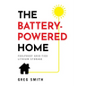 The Battery-Powered Home: Foolproof Grid-Tied Lithium Storage