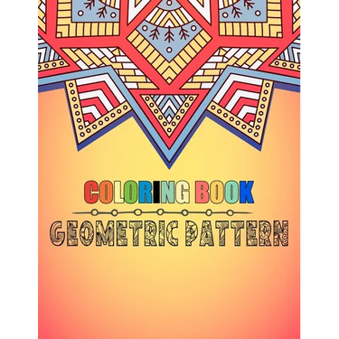 Coloring book geometric pattern: An Adult Coloring Book Relaxing And Stress Relieving Adult Coloring Books