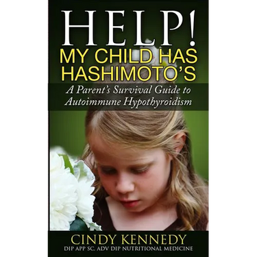 Help! My Child Has Hashimoto's: A Parent's Survival Guide to Autoimmune Hypothyroidism