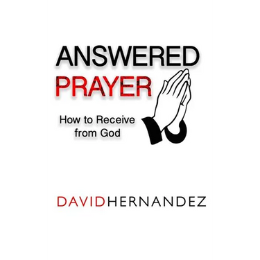 Answered Prayer: How to Receive from God