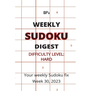 Bp's Weekly Sudoku Digest - Difficulty Hard - Week 30, 2023