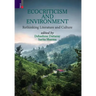 Ecocriticism And Environment: Rethinking Literature and Culture