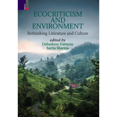 Ecocriticism And Environment: Rethinking Literature and Culture