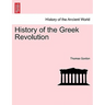 History of the Greek Revolution. Vol. I