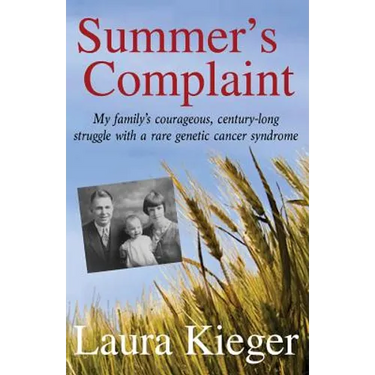 Summer's Complaint: My family's courageous, century-long struggle with a rare genetic cancer syndrome