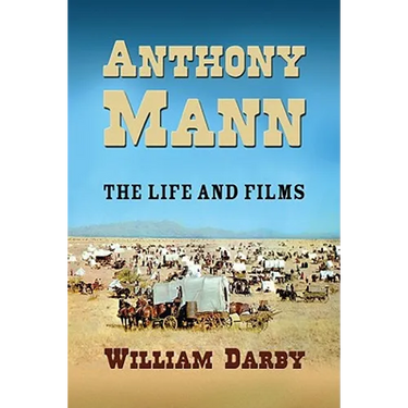Anthony Mann: The Film Career