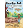 Hamilton Troll Meets Elwood Woodpecker