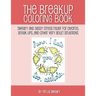 The Breakup Coloring Book: Sweary and Sassy Stress Relief for Divorce, Break Ups, and Other Very Adult Situations