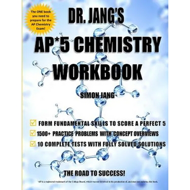 Dr. Jang's AP* 5 Chemistry Workbook