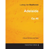 Adelaide - A Score for Voice and Piano Op.46 (1796)