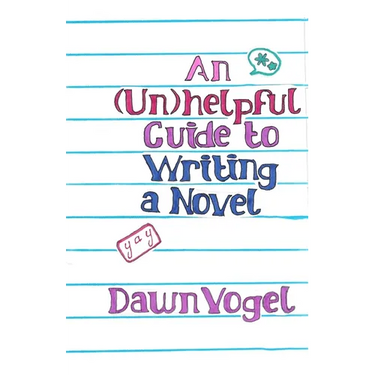 An (Un)helpful Guide to Writing a Novel