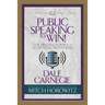 Public Speaking to Win (Condensed Classics): The Original Formula to Speaking with Power