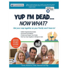 Yup I'm Dead...Now What? The Deluxe Edition: A Guide to My Life Information, Documents, Plans and Final Wishes
