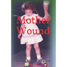 Mother Wound