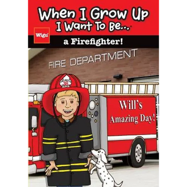 When I Grow Up I Want To Be...a Firefighter!: Will's Amazing Day!
