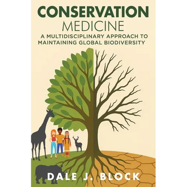 Conservation Medicine: A Multidisciplinary Approach to Maintaining Global Biodiversity