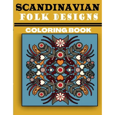 Scandinavian Folk Designs Coloring Book: Stress Relieving Scandinavian Design, Enjoy Coloring Nordic Folk Art And Scandinavian Christmas Tree