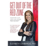 Get Out of the Red Zone: Transform Your Stress and Optimize True Success(TM)