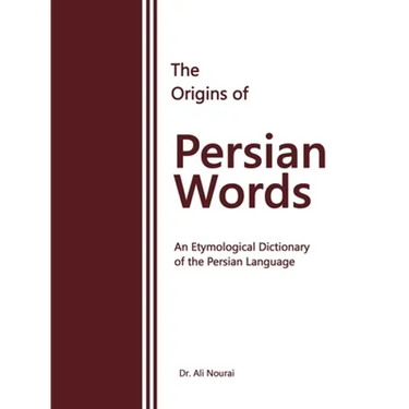The Origins of Persian Words: An Etymological Dictionary of the Persian Language