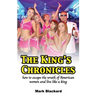 The King's Chronicles: how to escape the wrath of American women and live like a king