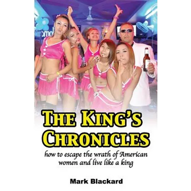 The King's Chronicles: how to escape the wrath of American women and live like a king