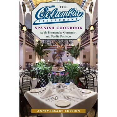 The Columbia Restaurant Spanish Cookbook, Anniversary Edition