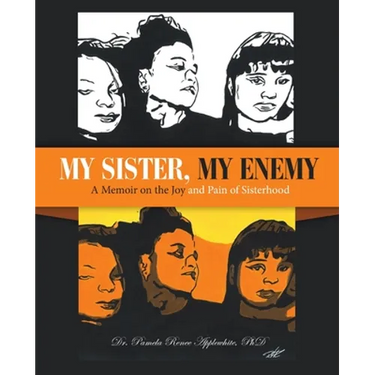 My Sister, My Enemy: A Memoir on the Joy and Pain of Sisterhood