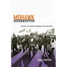 Mohawk Interruptus: Political Life Across the Borders of Settler States