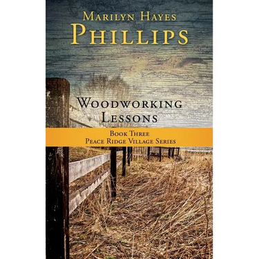 Woodworking Lessons: Book Three Peace Ridge Village Series