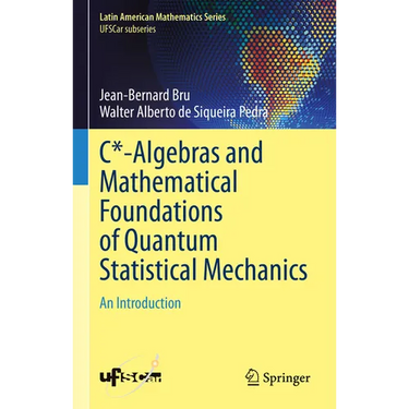 C*-Algebras and Mathematical Foundations of Quantum Statistical Mechanics: An Introduction