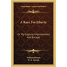 A Race For Liberty: Or My Capture, Imprisonment And Escape