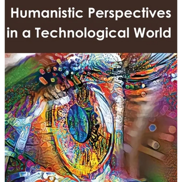 Humanistic Perspectives in a Technological World