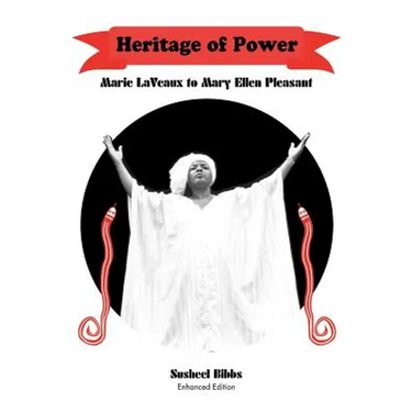 Heritage of Power (Marie LaVeaux to Mary Ellen Pleasant)