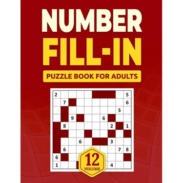 Number Fill in Puzzle Book for Adults: Challenge Your Brain With A Massive Collection of Number Fill-Ins Puzzles for Adults, Seniors, and Teens (3 Puz