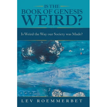 Is the Book of Genesis Weird?: Is Weird the Way Our Society Was Made?