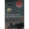 The Moon Over My Mother's House